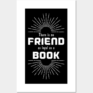 There is no friend as loyal as a book Posters and Art